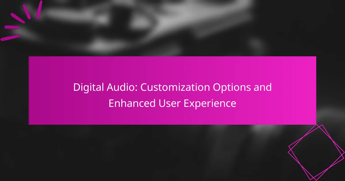 Digital Audio: Anpassungsoptionen und verbesserte Benutzererfahrung