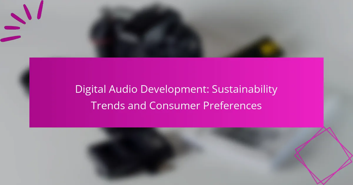 Digitale Audiotechnologie: Nachhaltigkeitstrends und Verbraucherpräferenzen