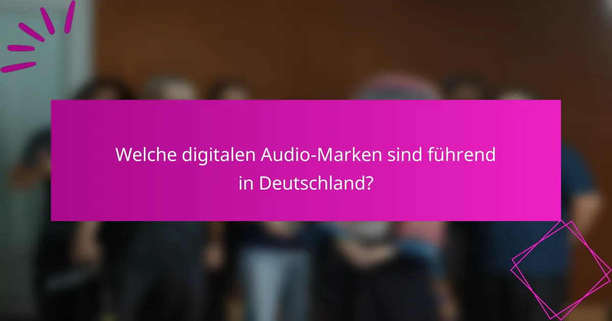 Welche digitalen Audio-Marken sind führend in Deutschland?